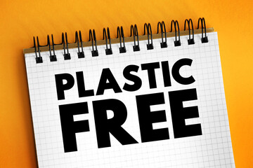 Plastic Free - the overall or cumulative product that is being sold to the end consumer, text concept on notepad