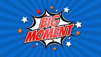 BIG MOMENT &ndash; Comic Pop Art text video. Vintage colorful cartoon image with explosion of speech bubble message