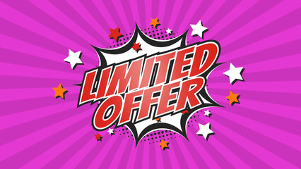 LIMITED OFFER - Comic Pop Art text video. Vintage colorful cartoon image with explosion of speech bubble message