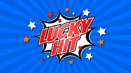 LUCKY HIT – Comic Pop Art text video. Vintage colorful cartoon image with explosion of speech bubble message