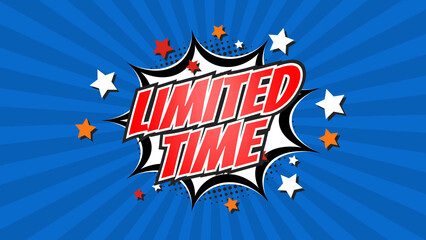LIMITED TIME – Comic Pop Art text video. Vintage colorful cartoon image with explosion of speech bubble message
