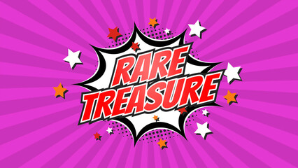 RARE TREASURE &ndash; Comic Pop Art text video. Vintage colorful cartoon image with explosion of speech bubble message