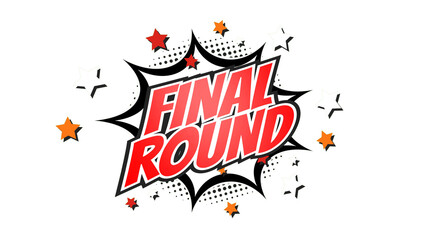 FINAL ROUND – Comic Pop Art text png with transparency. PNG transparent image. Vintage colorful cartoon animation with explosion of speech bubble message © Myvector