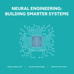 Neural engineering building smarter systems for the future world