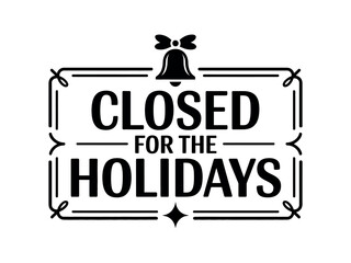 A sign states that the establishment is closed for the holidays with festive decorations.