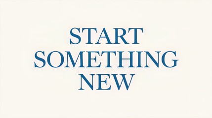 Motivational quote start something new typography