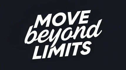 Inspirational quote move beyond limits typography