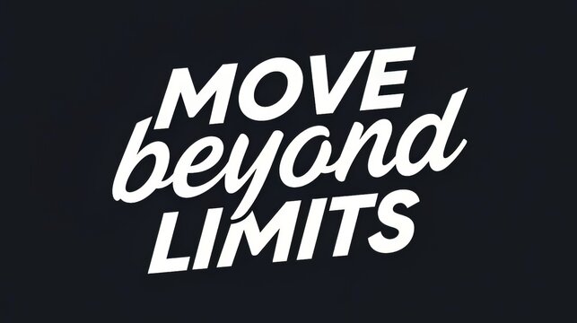 Inspirational quote move beyond limits typography