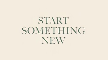 Start something new inspirational typography quote