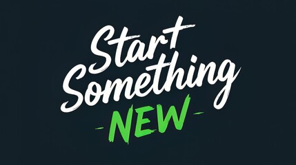 Inspirational typography start something new