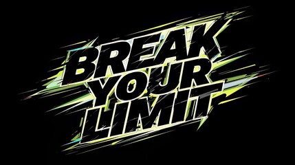 Energetic break your limit motivational text art