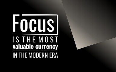 A modern inspirational quote reminding that focus is the most valuable skill in a distraction-filled era.