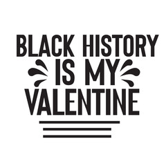 black history is my valentine