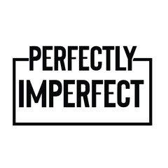 perfectly imperfect