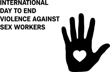 International day to end violence against sex workers with hand heart awareness and support for human rights