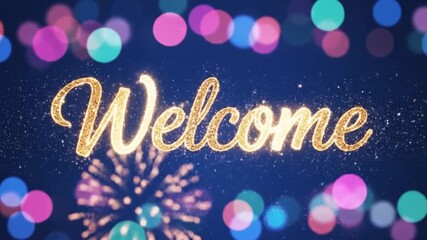 Sparkling gold welcome text with festive fireworks and colorful bokeh lights on a dark blue