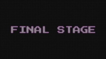 “FINAL STAGE” text in 8-bit pixel art with glitch distortion on a black background, creating an intense retro-game climax moment in sharp and dynamic 4K animation.