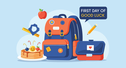 Encouraging back to school illustration showing a backpack, lunch, and supplies with a 'First Day of Good Luck' speech bubble.