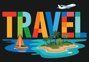 Colorful travel text with tropical island sailboat and airplane  vector illustration on black background