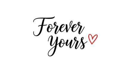 Elegant black script text 'Forever Yours' with a small red heart on a clean white background, symbolizing love and commitment.