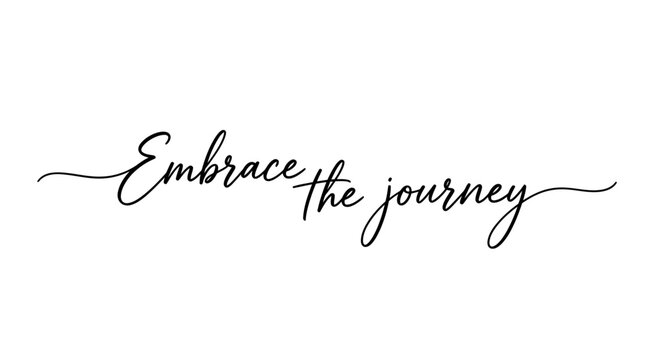 Embrace the journey text in elegant script font on white background.