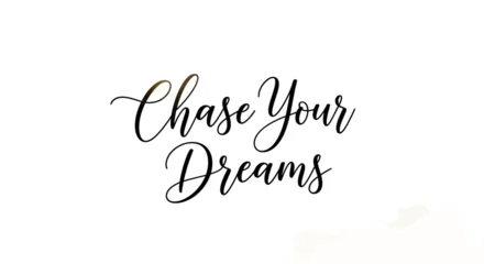Schilderijen op glas Positive Typography The motivational phrase 'Chase Your Dreams' written in elegant black cursive script on a white background.  © SAI CREATIVE