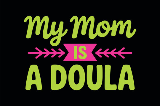 My mom is a doula text design