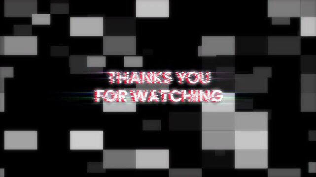 Thank You For Watching Glitch Text. A Looping Pixelated Message with Analog TV Noise and Distorted Color Lines Overlay - Powered by Adobe