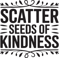 Scatter Seeds of Kindness black text with decorative branches lettering typography