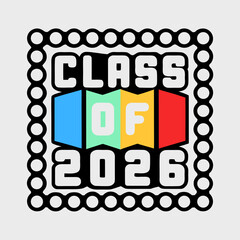 A playful and colorful stampstyle design celebrating the class of 2026, featuring bold typography and a decorative border, isolated on