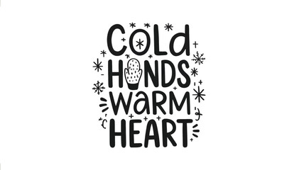 Hand drawn black silhouette typography with the phrase cold hands warm heart surrounded by snowflakes and festive winter elements silhouette