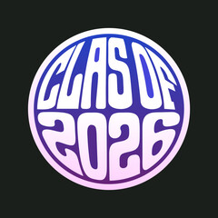 A modern and stylish design featuring class of 2026 in a bold, rounded font, encased in a circular shape with a blue and purple gradient on a