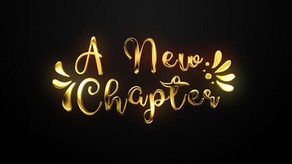 A new chapter golden text lettering handwritten calligraphy animation, gold color animated lettering reveal celebration isolated for invitation greeting card festive holiday design elegant wedding   	