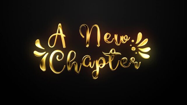 A new chapter golden text lettering handwritten calligraphy animation, gold color animated lettering reveal celebration isolated for invitation greeting card festive holiday design elegant wedding   	