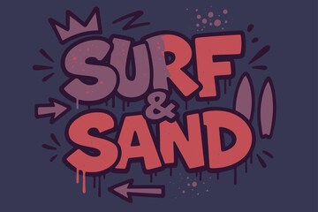 Fototapeta premium Surf Graffiti Art. Surf & Sand ? Graffiti Simplified; lettering: thick bubble/block, tilted; effects: dripping outlines, flat spray fills; background: solid;