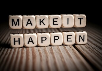 a close up shot of wooden blocks spelling the motivational phrase make it happen on a textured wooden surface inspiring positivity