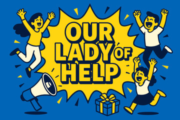 Festive Celebration Banner. Our Lady of Help banner, flat vector illustration, bold oversized text inside comic burst banner, cartoon characters jumping and