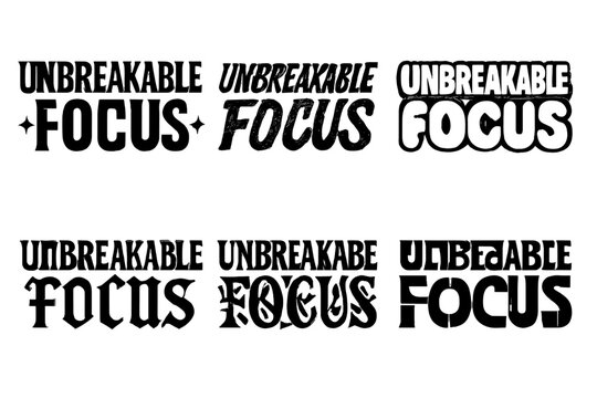 Harmonious Lettering Styles. Unbreakable focus. Set lettering. harmonious lettering variations of the same emblematic concept, each with different artistic