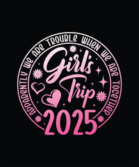 Girls' trip 2025 design with fun quote, hearts, stars, flowers, and friends