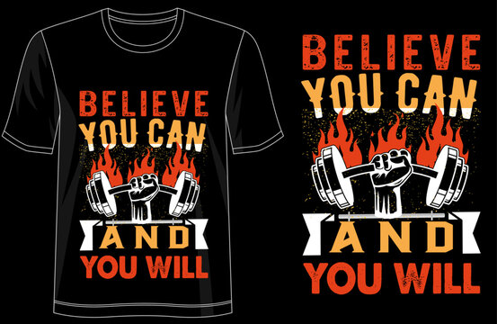 Believe You Can and You Will, motivational quote tshirt design, inspirational typography tee, self confidence graphic shirt, positive mindset apparel, success-driven t-shirt