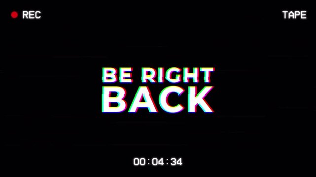 Be right back glitch text animation with VHS overlay on dark screen with RGB distortion. be right back with retro vhs overlay recording intermission. 4k animation video