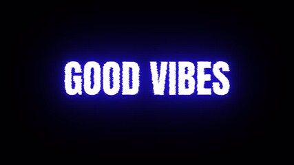 glowing blue neon good vibes sign animated black background with glitch effect - Powered by Adobe