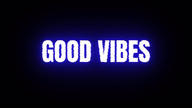 glowing blue neon good vibes sign animated black background with glitch effect 