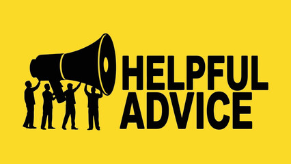 People holding a megaphone with the words Helpful Advice on a yellow background