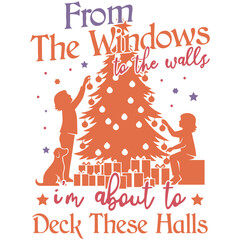 From The Windows to the Walls I'm About to Deck These Halls