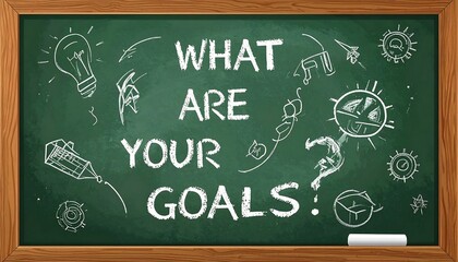 A chalkboard illustration displays the text "WHAT ARE YOUR GOALS?" with various drawn icons surrounding the sentence