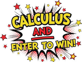 Comic-style CALCULUS AND ENTER TO WIN graphic with bold text, stars, bursts, and celebratory promotional design