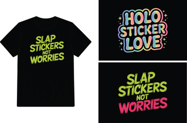Black t shirt and holographic sticker designs featuring playful typography and slogans
