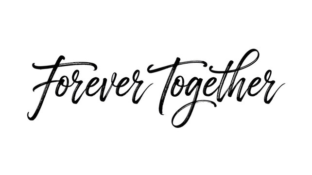 A beautiful black brush script lettering of "Forever Together" expressing unity and enduring commitment, ideal for romantic and celebratory designs. background removed - Powered by Adobe