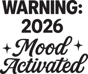Warning: 2026 Mood Activated: A quirky typographic design, this image delivers a playful message, invoking curiosity and engagement